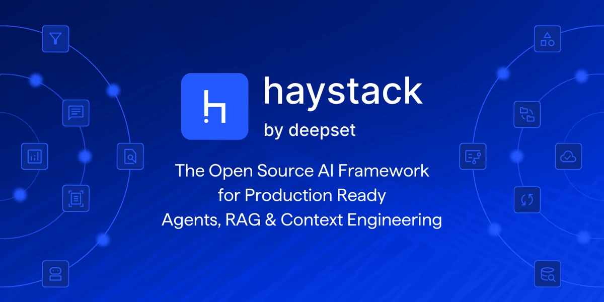 Haystack: Open-Source AI Framework for Production Ready Agents, RAG