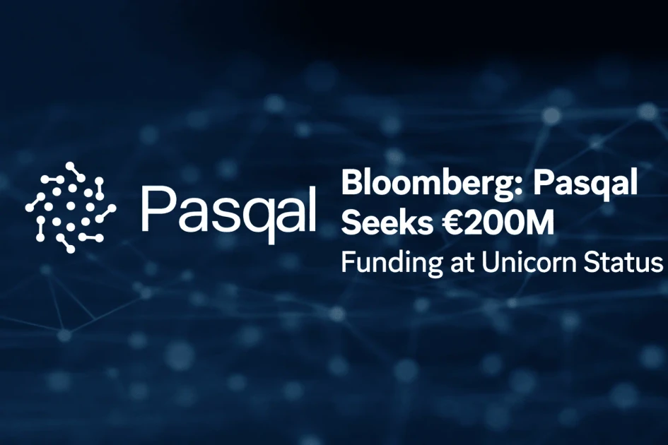 Pasqal in Talks to Raise €200 Million at Unicorn Valuation, Bloomberg Reports