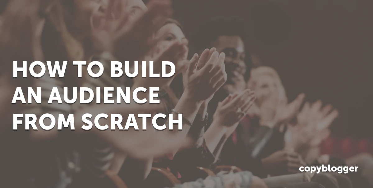 How to Build an Audience From Scratch In 2026