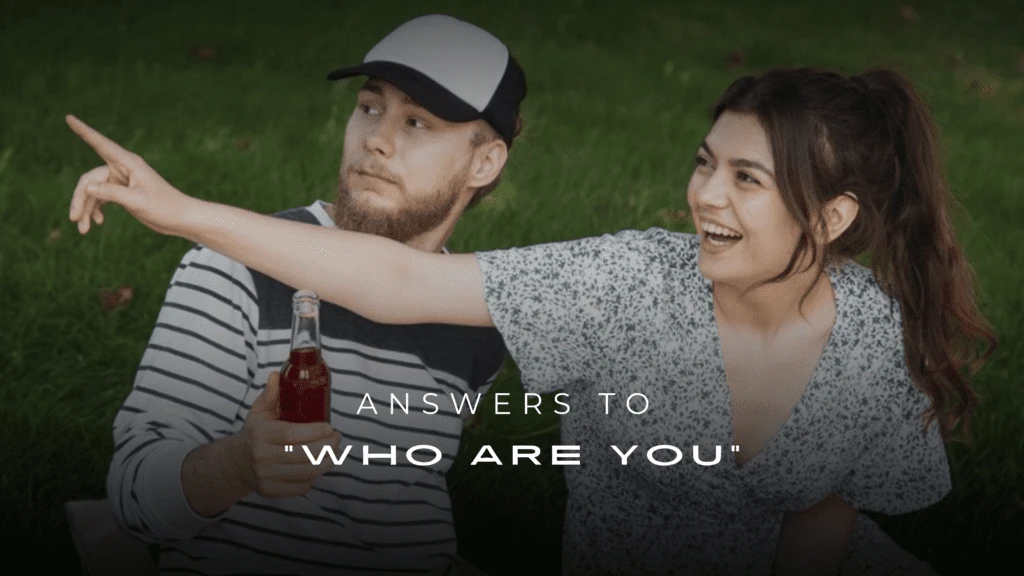 “Who Are You?” - 200+ Responses to Showcase Your Personality