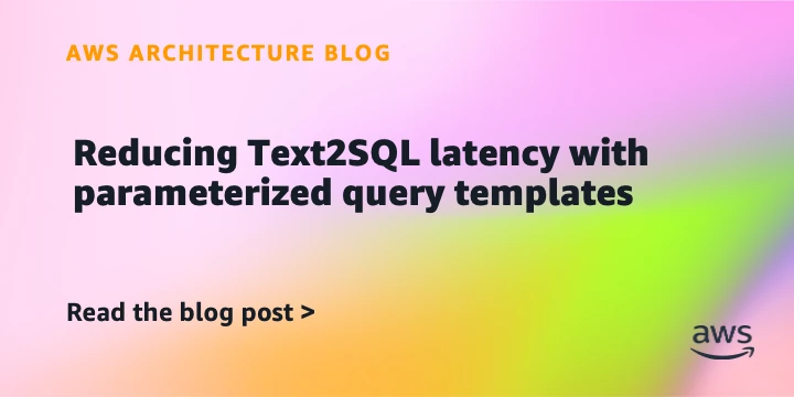 Reducing Text2SQL latency with parameterized query templates