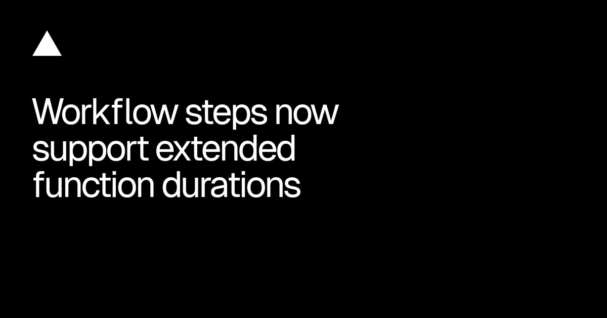 Workflow steps now support extended function durations