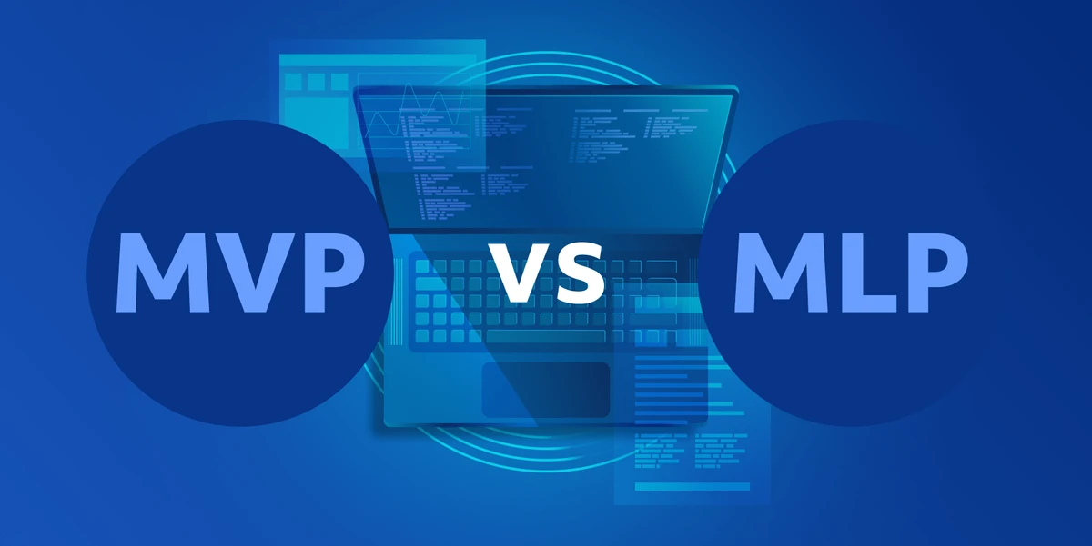 MVP vs MLP: understanding the difference between two product versions