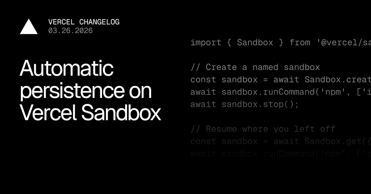 Automatic persistence now in beta on Vercel Sandbox - Vercel – Vercel