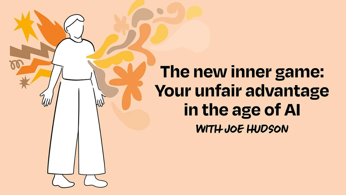 The new inner game: Your unfair advantage in the age of AI