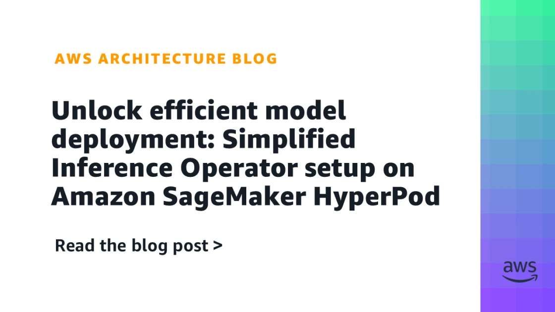 Unlock efficient model deployment: Simplified Inference Operator setup on Amazon SageMaker HyperPod | Amazon Web Services