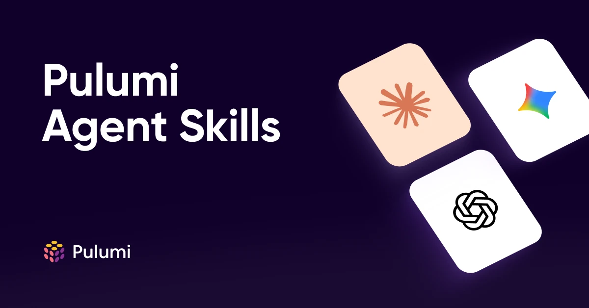 Pulumi Agent Skills: Best practices and more for AI coding assistants