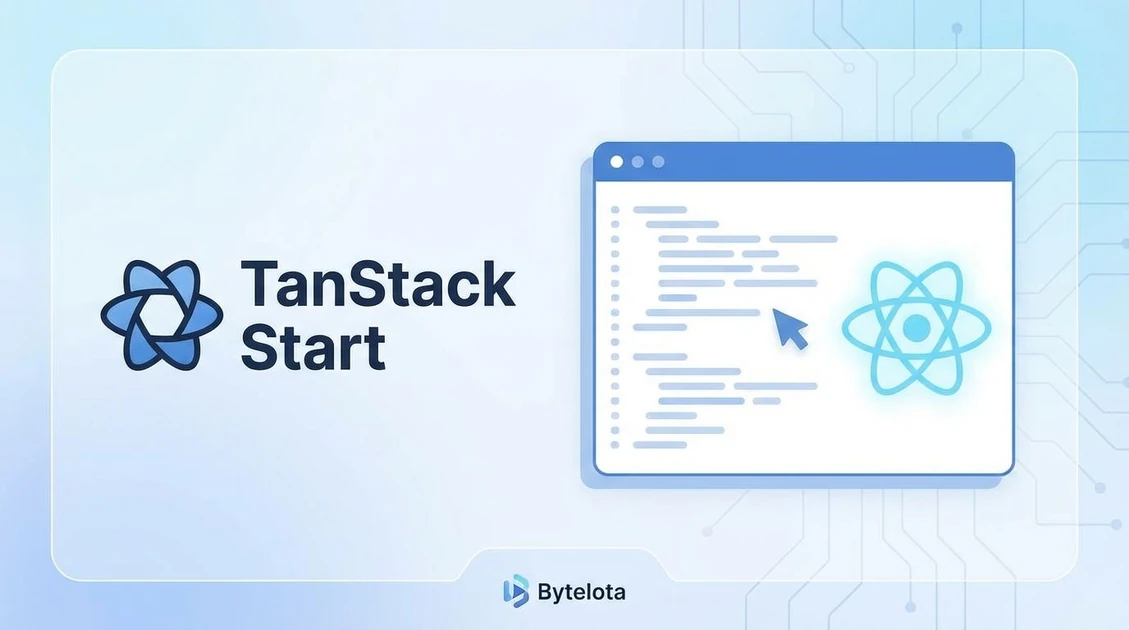 TanStack Start: React Framework Developers Switch From Next.js | byteiota