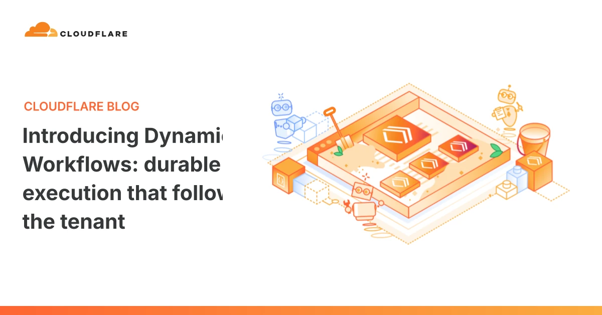 Introducing Dynamic Workflows: durable execution that follows the tenant