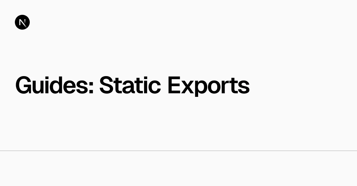 Guides: Static Exports | Next.js