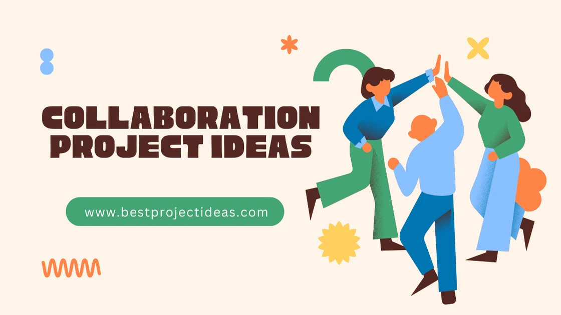 66+ Amazing Collaboration Project Ideas 2025-26 - Best Project Ideas