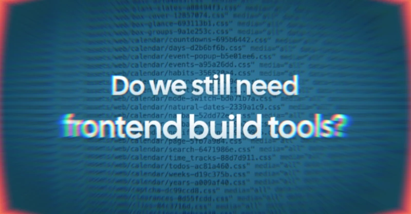 Do we still need build tools?