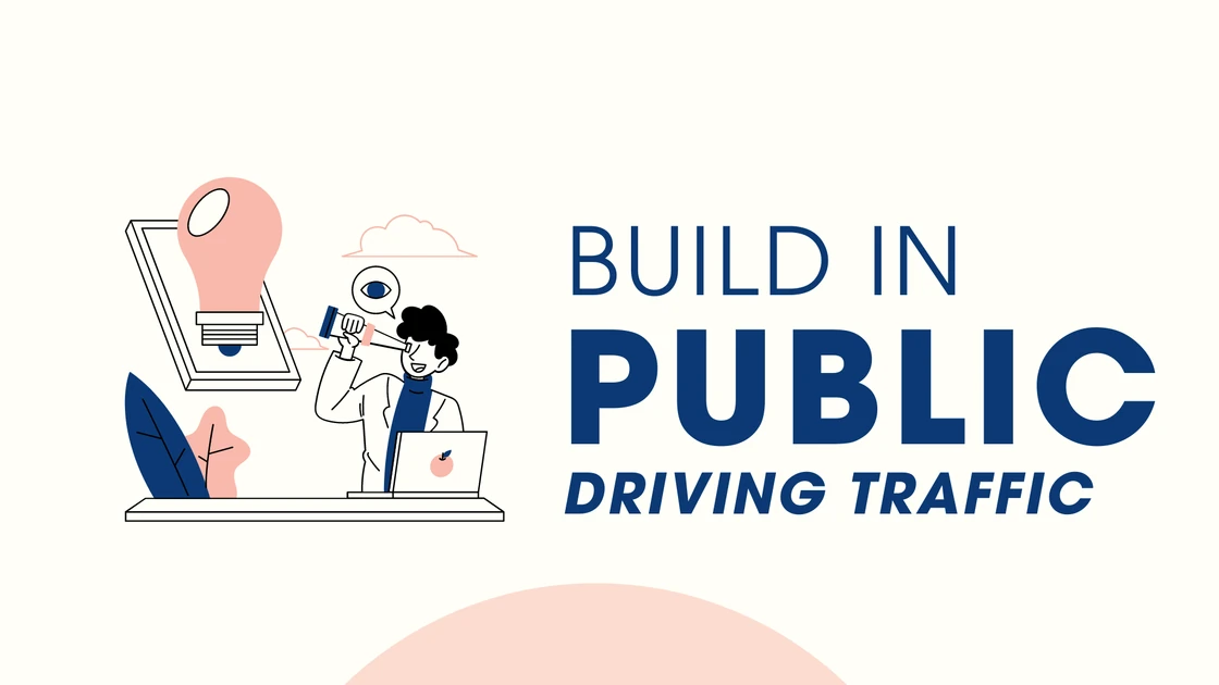 Build in Public: A Founder's Guide to Driving Growth and Traffic for Your Product