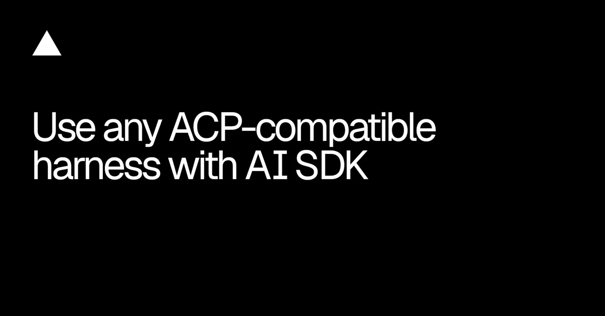 Use ACP-compatible harnesses with the AI SDK harness layer