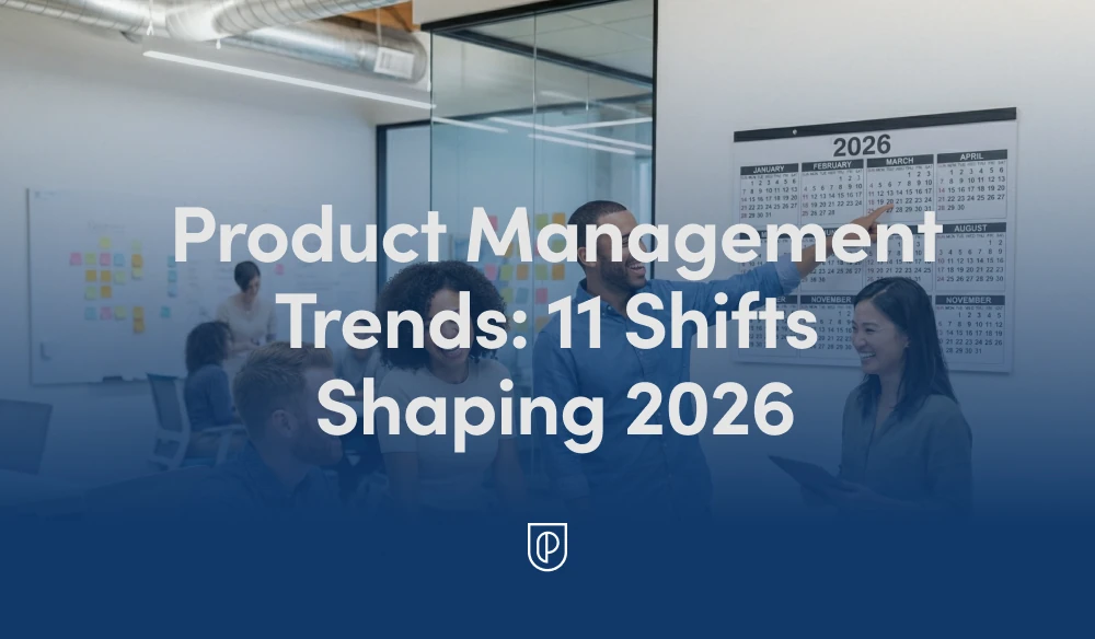 Product Management Trends: 11 Shifts Shaping 2026