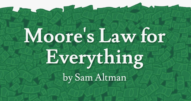 Moore's Law for Everything (2021)