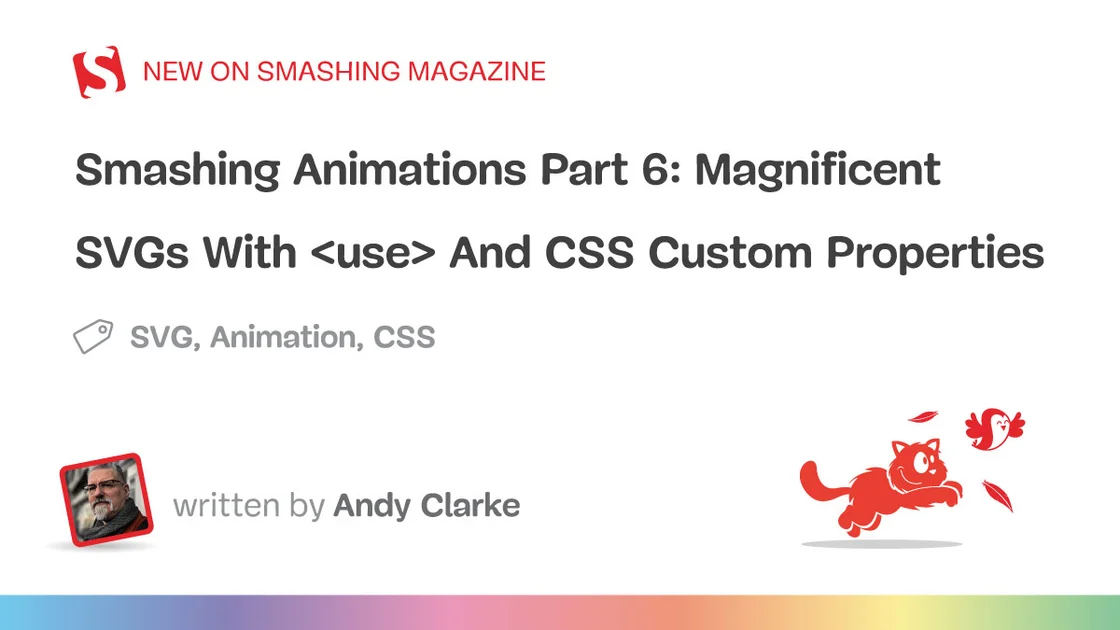 Smashing Animations Part 6: Magnificent SVGs With <use> And CSS Custom Properties — Smashing Magazine