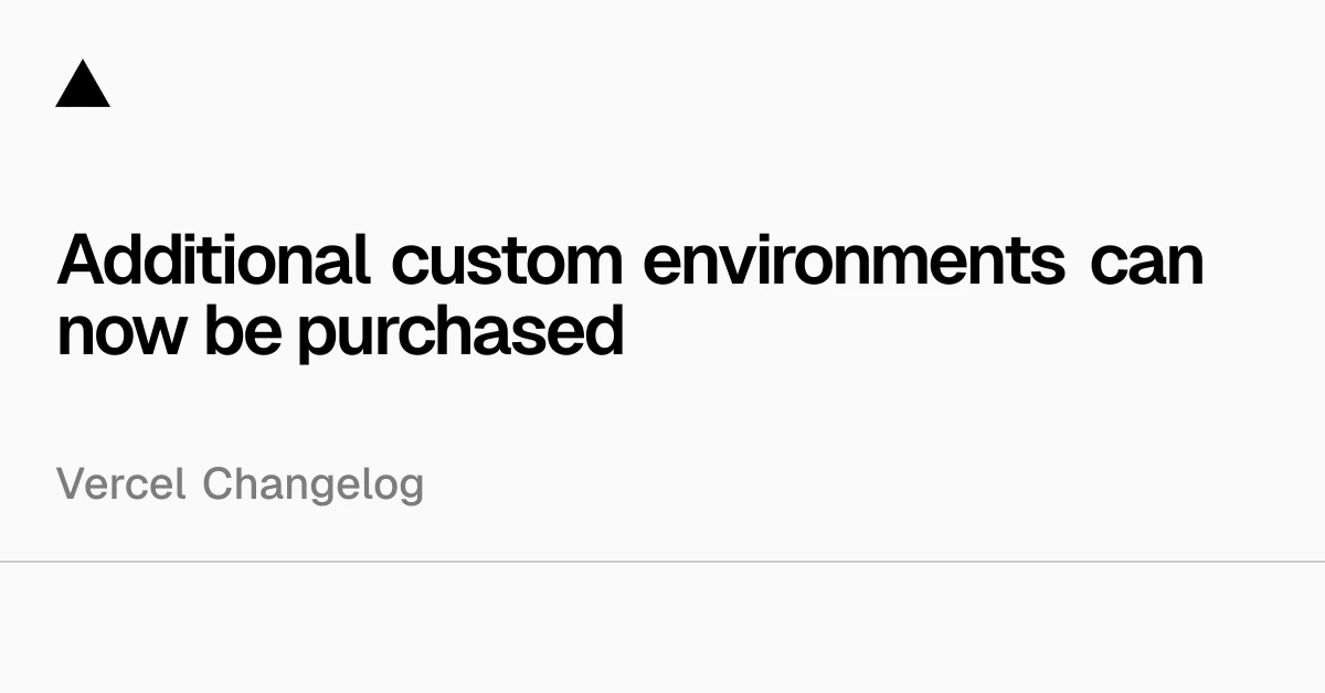 Additional custom environments can now be purchased