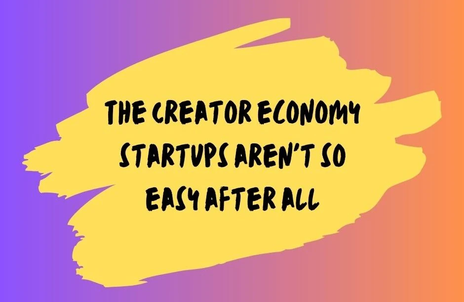 Creator Economy 2.0: What we’ve learned, why it’s hard, and what’s next