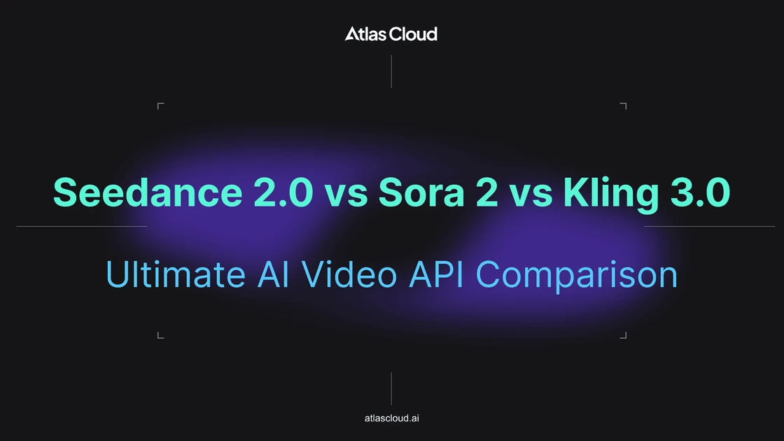 Seedance 2.0 vs. Sora 2 vs. Kling 3.0: Ultimate AI Video API Comparison (2026) - Atlas Cloud Blog