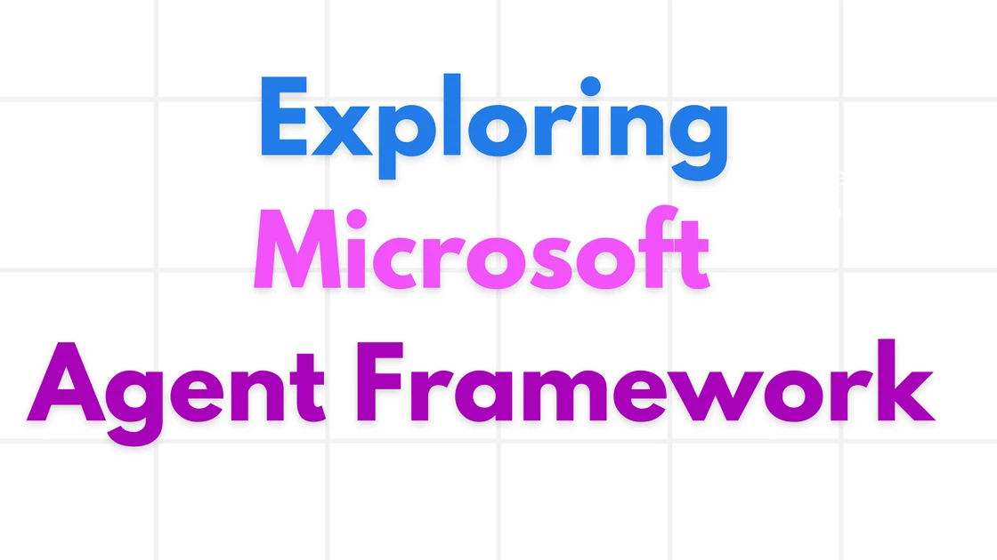 Exploring Microsoft Agent Framework
