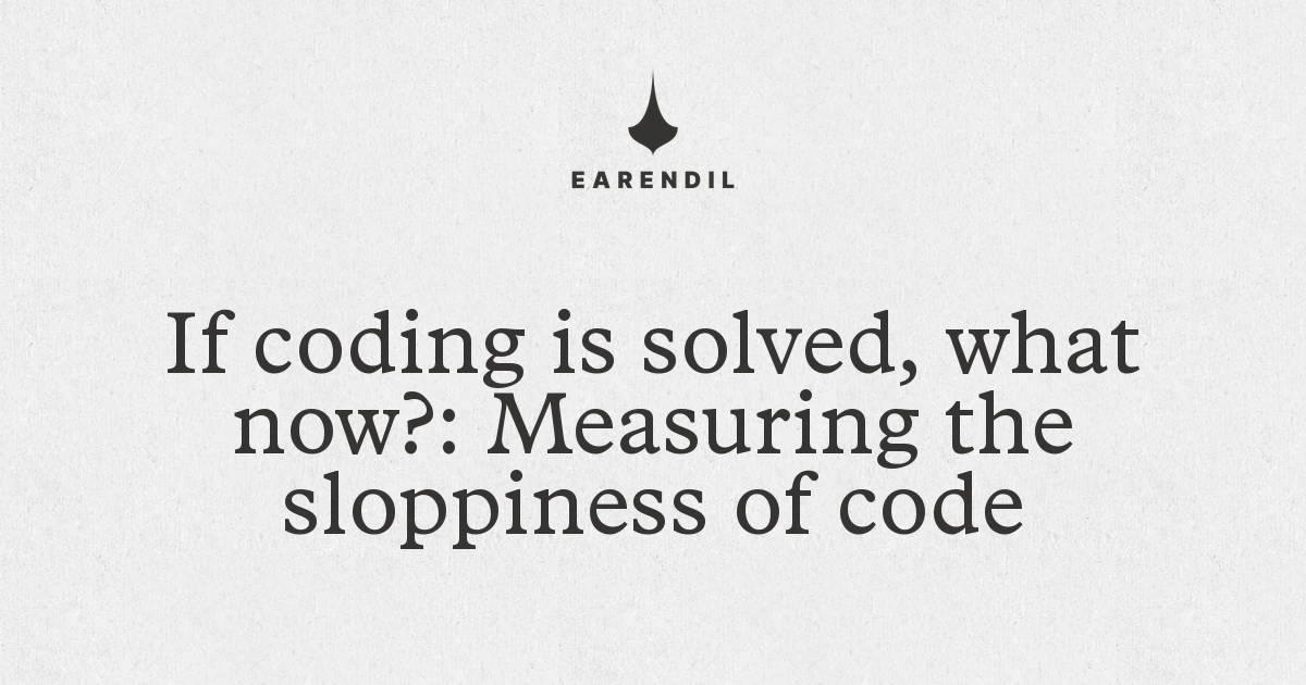 If coding is solved, what now?: Measuring the sloppiness of code