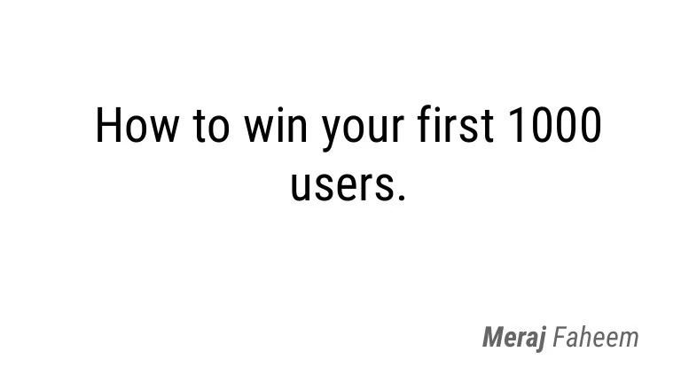 How do you get the first 1000 users for your business?