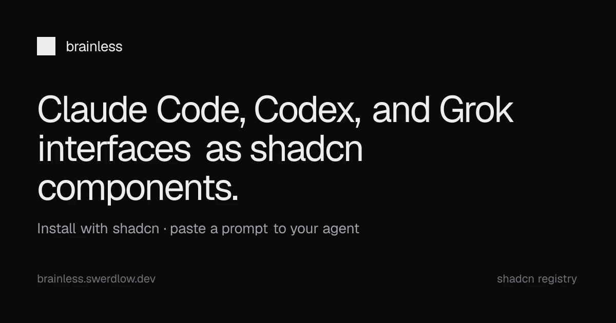 Brainless: Shadcn components that look like Claude Code, Codex and Grok