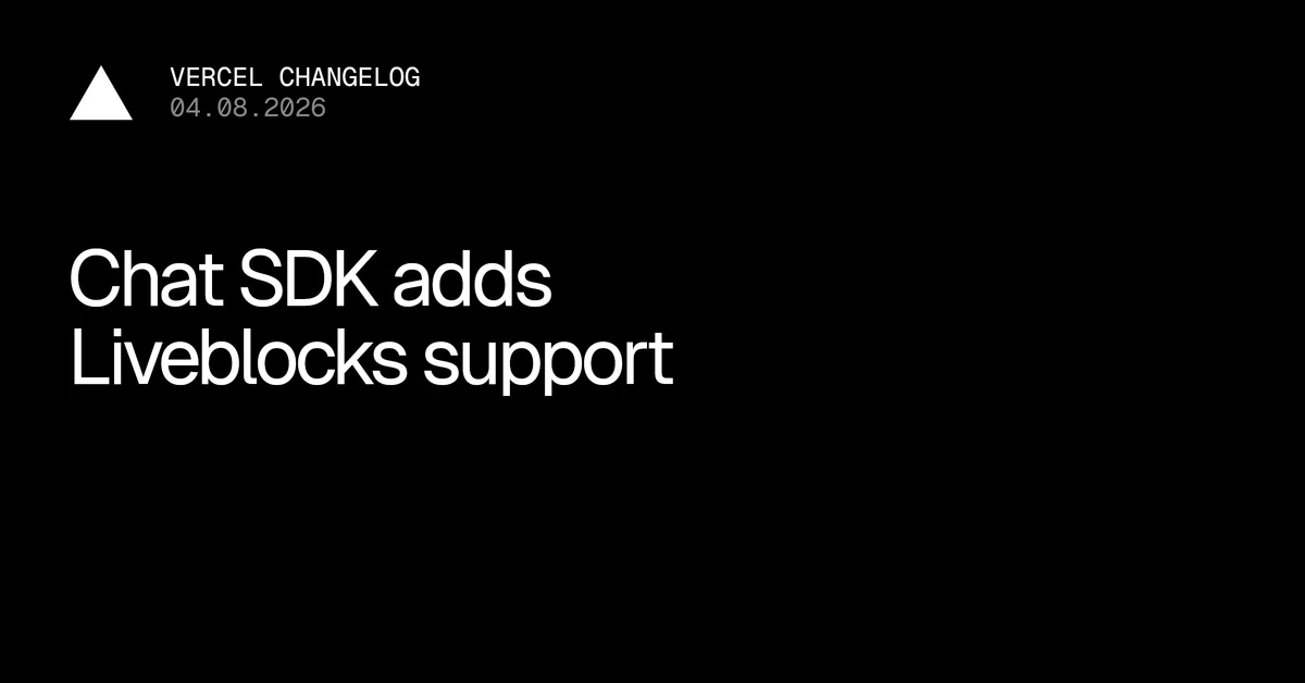 Chat SDK adds Liveblocks support - Vercel – Vercel
