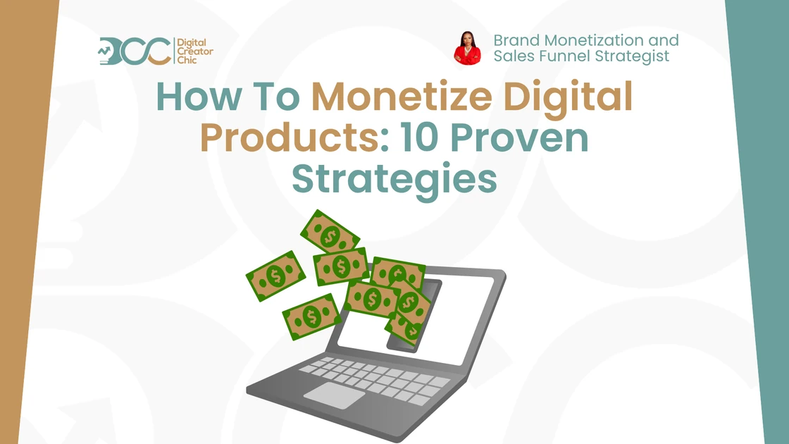 How To Monetize Digital Products: 10 Proven Strategies - Brand Monetization and Sales Funnel Strategist