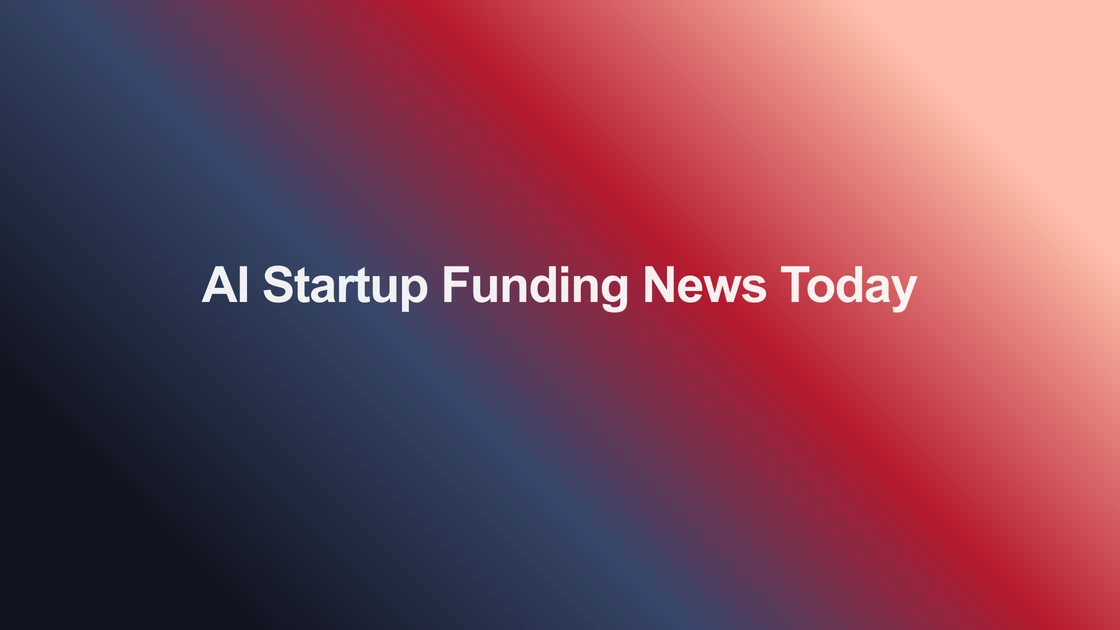 AI Startup Funding News Today - Latest Deals