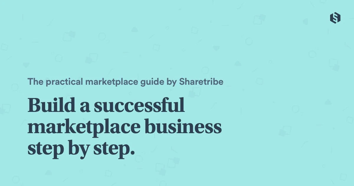 Create a marketplace: Build your platform and business in 10 steps - Sharetribe