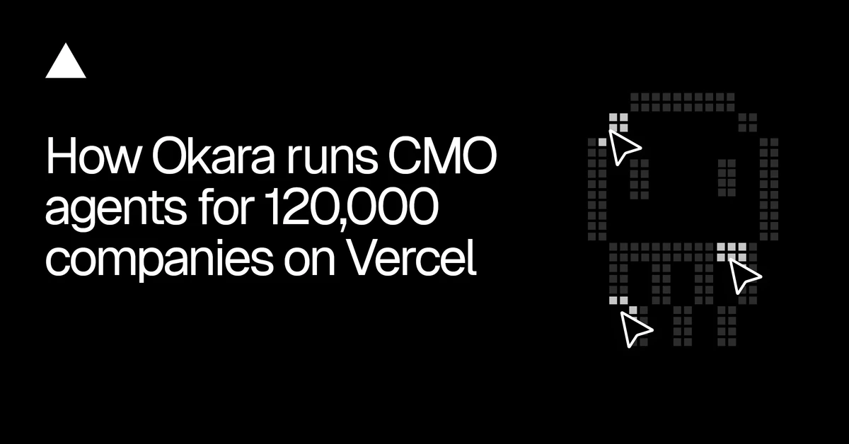 How Okara runs CMO agents for 120,000 companies on Vercel