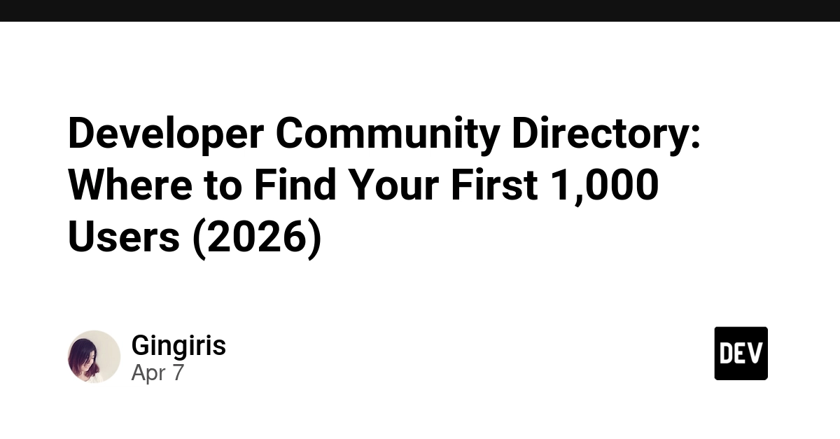 Developer Community Directory: Where to Find Your First 1,000 Users (2026)