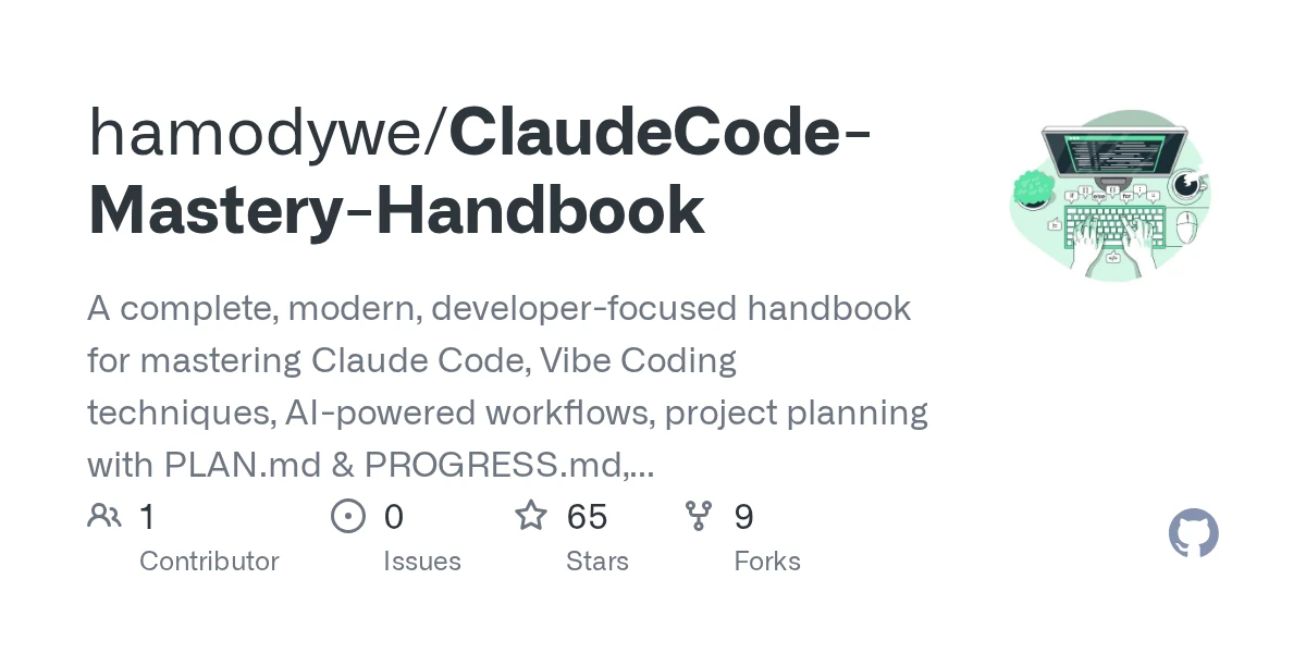 GitHub - hamodywe/ClaudeCode-Mastery-Handbook: A complete, modern, developer-focused handbook for mastering Claude Code, Vibe Coding techniques, AI-powered workflows, project planning with PLAN.md & …