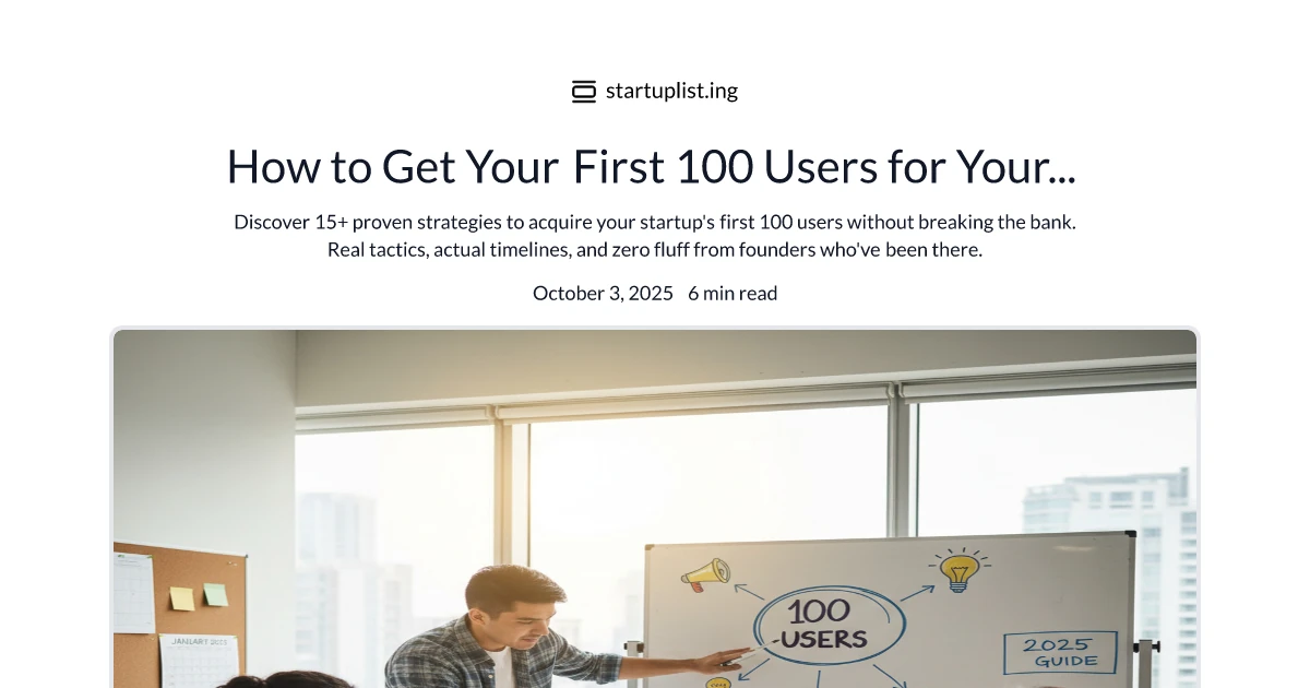 How to Get Your First 100 Users for Your Startup in 2025: A Proven Step-by-Step Guide | Startup Listing