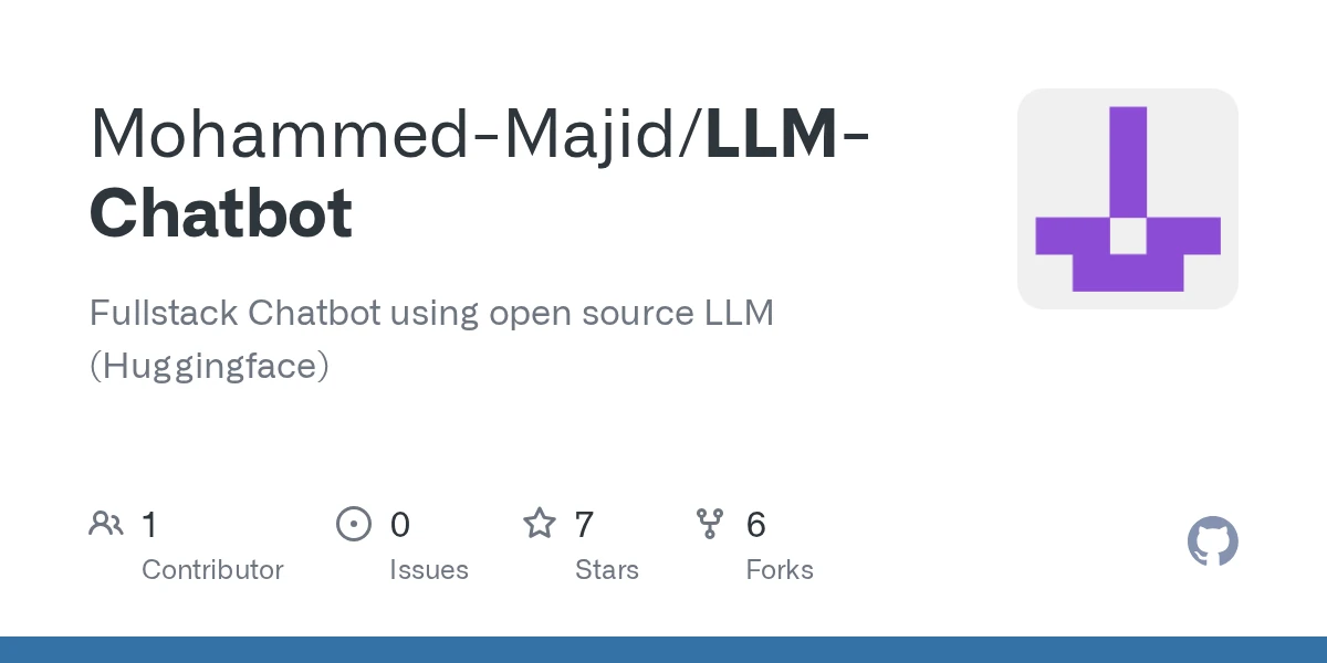 GitHub - Mohammed-Majid/LLM-Chatbot: Fullstack Chatbot using open source LLM (Huggingface) · GitHub