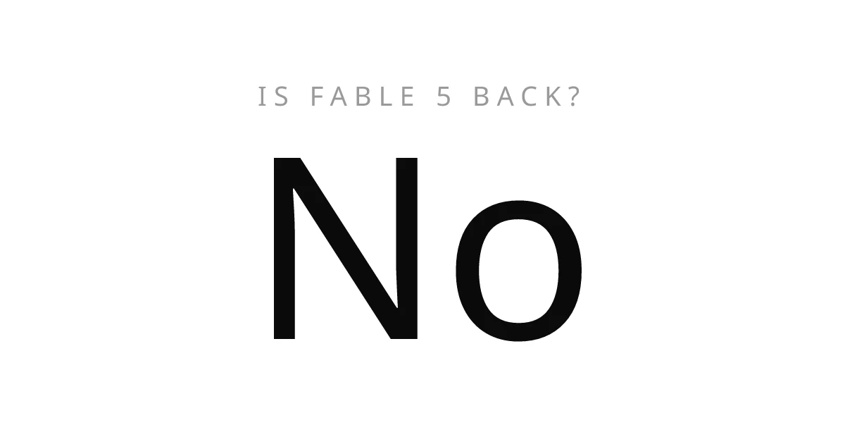 Is Fable 5 Back?