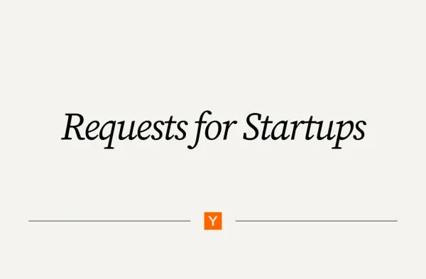 Requests for Startups | Y Combinator