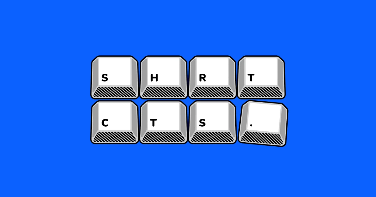 Know your shortcuts