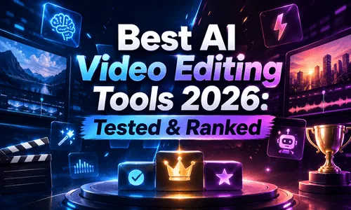 Best AI Video Editing Tools 2026: Tested & Ranked