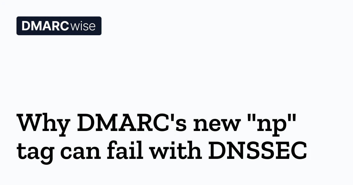 Why DMARC's new "NP" tag can fail with DNSSEC