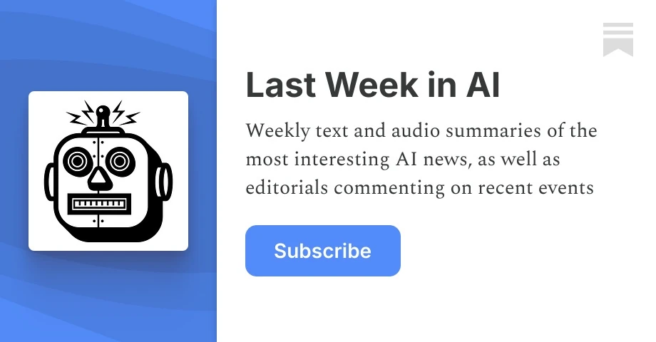 Last Week in AI | Substack