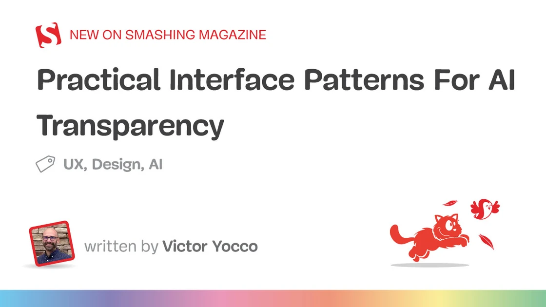 Practical Interface Patterns For AI Transparency (Part 2)