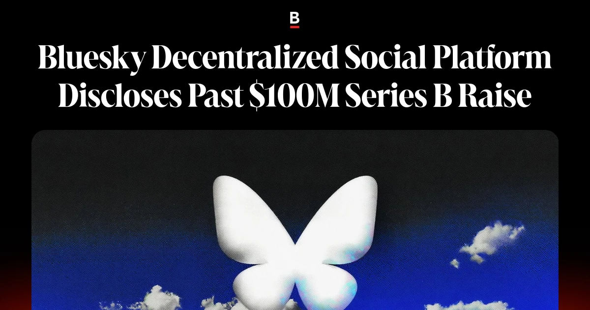 Bluesky Decentralized Social Platform Discloses Past $100M Series B Raise on Bankless