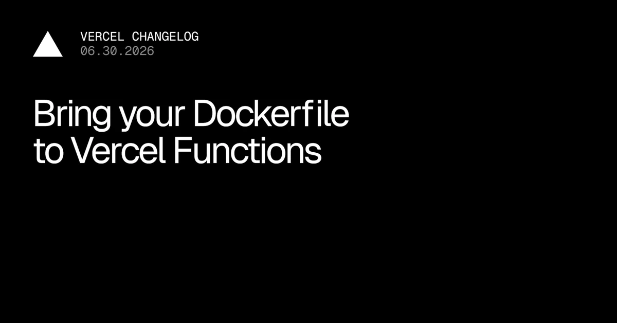 Bring your Dockerfile to Vercel Functions