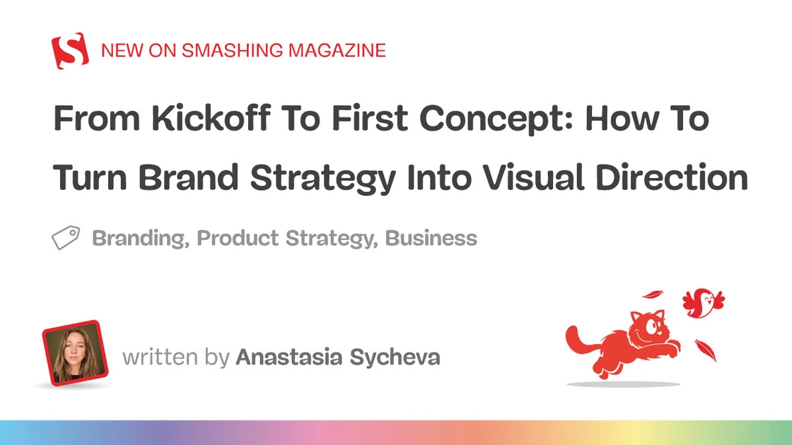 From Kickoff To First Concept: How To Turn Brand Strategy Into Visual Direction