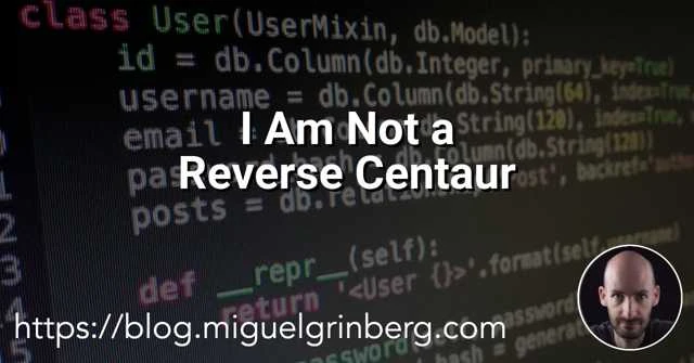I Am Not a Reverse Centaur