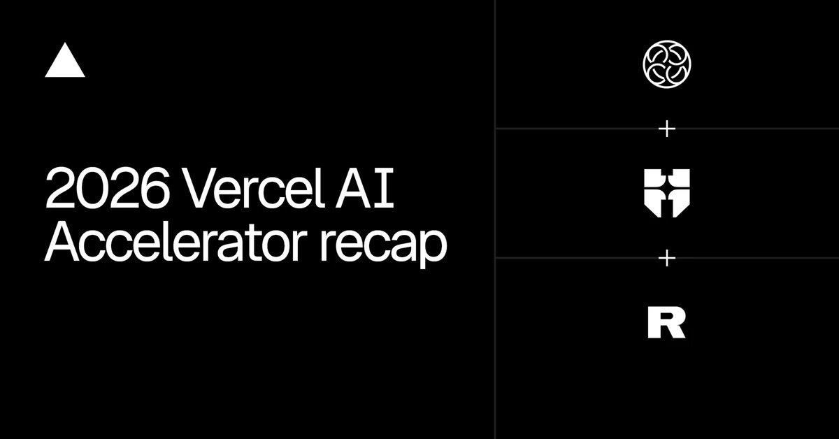 2026 Vercel AI Accelerator recap