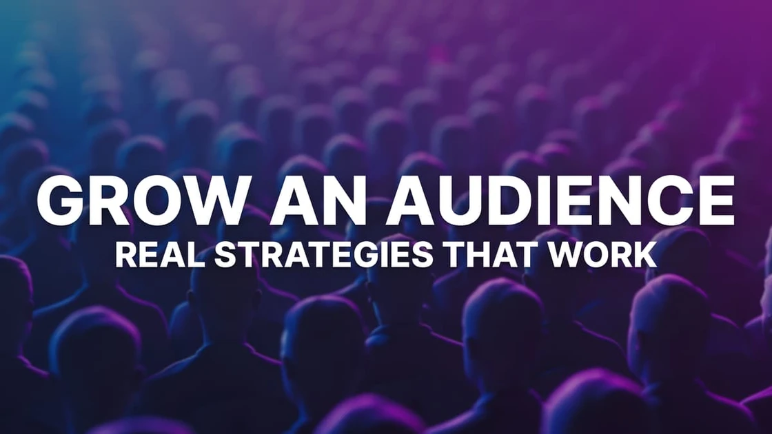 8 Ways to Grow an Audience: Real Strategies that Work in 2026